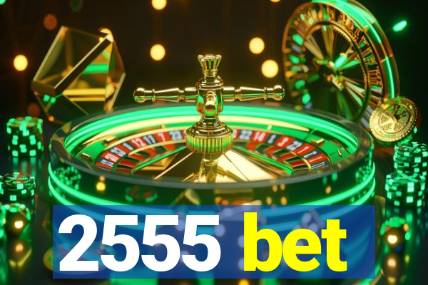 2555 bet